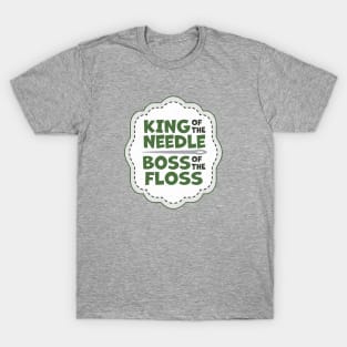 King of the Needle Boss of the Floss Green T-Shirt
